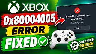 Xbox Error 0x80004005 Fixed in Windows 11 Easy Solution That Works