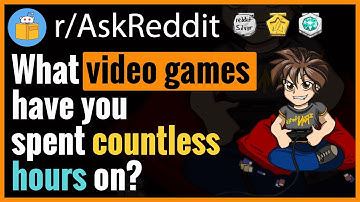What video games have you spent countless hours on? (r/AskReddit Top Posts | Reddit Stories)