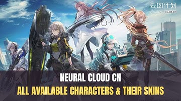 [Neural Cloud CN] All available character and their Skins | Part 1