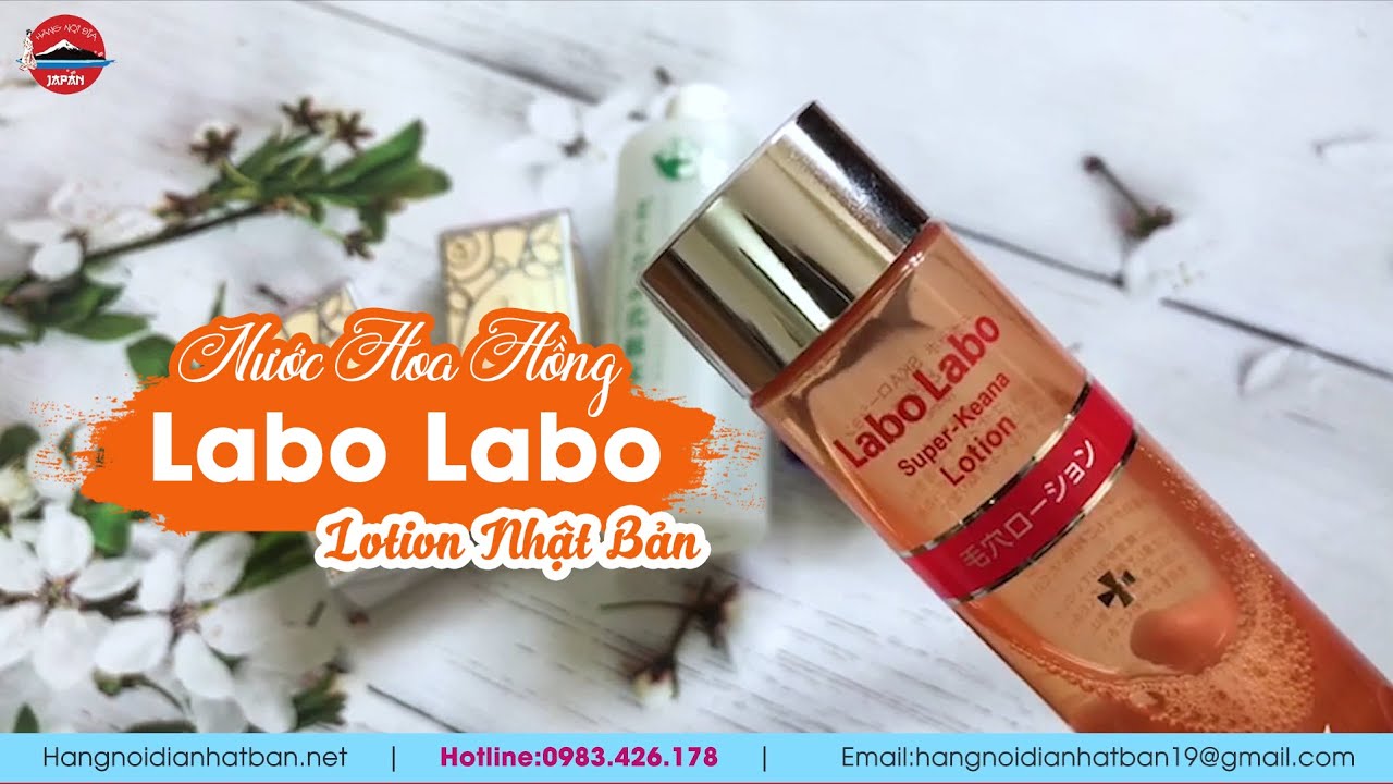 Review nước hoa hồng Labo Labo Super Keana Lotion Nhật... - youtube