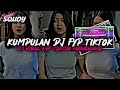 Kumpulan dj fyp tiktok 2024 sound kane jedag jedug ful bas terbaru