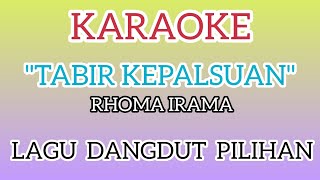 KARAOKE || TABIR KEPALSUAN || RHOMA IRAMA || DANGDUT