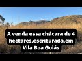 A venda essa chácara de 4 hectares, escriturada, em Vila Boa Goiás