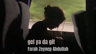 Farah Zeynep Abdullah - gel ya da git (lyrics) Resimi