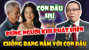 Tâm Sự Cùng Văn Sâm: Vợ Bắt Quả Tang Chồng 70 Tuổi Ngủ Với Con Dâu