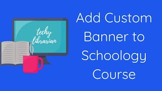 ADD Custom Banner to Schoology Course
