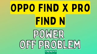 OPPO Find X Pro, Find N Restart Problem Fix pramnently #2023  swith off and power off oppo fix screenshot 3