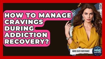 How To Manage Cravings During Addiction Recovery? - Mind Over Substance