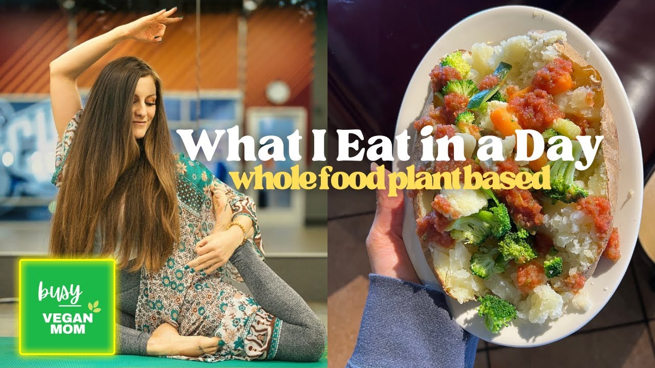 What I Eat in a Day as a Whole Food Plant Based Yoga Teacher 🧘‍♀️ - YouTube