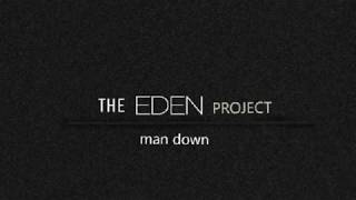 The eden project - man down (lyrics ...