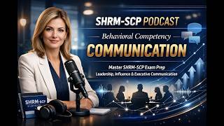 SHRM-SCP Exam Prep|Communication Competency: Influence, Persuade & Lead Through Strategic Messaging