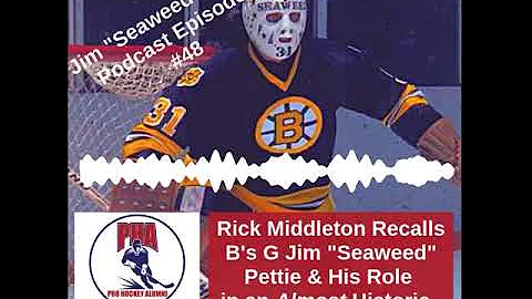 Bruins Goalie JIm "Seaweed" Pettie as remembered by Rick Middleton