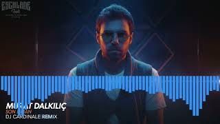 Murat Dalkılıç - Son Liman (Dj Cardinale Remix)
