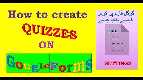 How to create quizzes on Google Forms: Part 3 (settings)