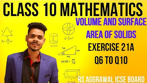 Class 10 maths|Volume and surface area of solids|ex-21A q6 to q10|rs aggarwal icse