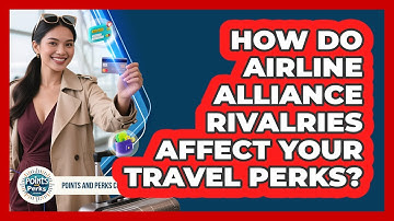 How Do Airline Alliance Rivalries Affect Your Travel Perks? - Points and Perks Channel