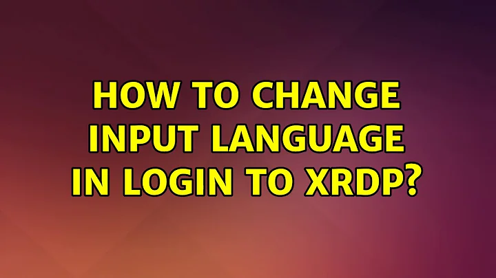 How to change input language in login to XRDP?