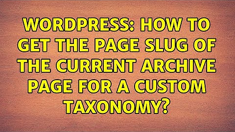 Wordpress: How to get the page slug of the current archive page for a custom taxonomy?