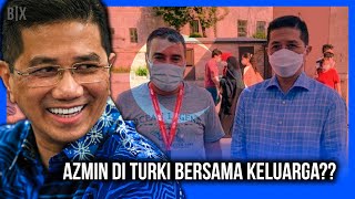 KE TURKI BERSAMA KELUARGA AZMIN??