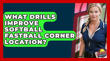 What Drills Improve Softball Fastball Corner Location? - Softball Basics and Beyond