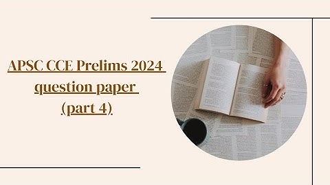 Apsc cce prelims 2024ll GS1 ll Part 4ll Question Paper Analysis 