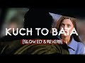 Kuch To Bata Phir Bhi Dil Hai Hindustani вќ пёЏ Slowed Reverb SRK Juhi Chawla Kuch To Bata Phir Bhi Dil Hai Hindustani вќ пёЏ Slowed Reverb SRK Juhi Chawla