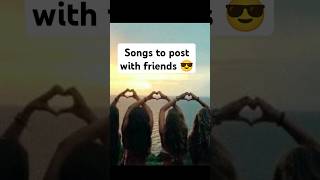 Songs To Post With Friends Songs