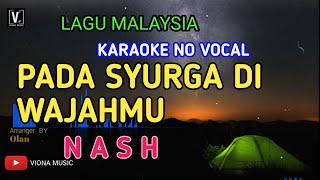 NASH - PADA SYURGA DI WAJAHMU ( KARAOKE ) NO VOCAL | LIRIK LAGU MALAYSIA | LOWER KEY