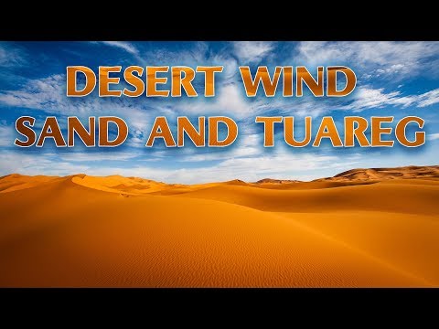 Sounds Of Desert Wind Sand And Tuareg For Relaxing Meditation And Sleep