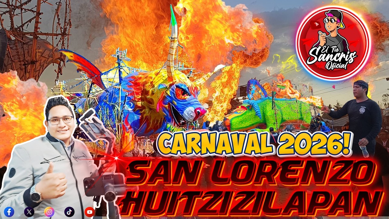 CARNAVAL 2026 SAN LORENZO HUITZIZILAPAN! QUEMA DE TORITOS MONUMENTALES! EL TIO SANCRIS OFICIAL