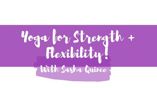 Yoga for Strength + Flexibility!