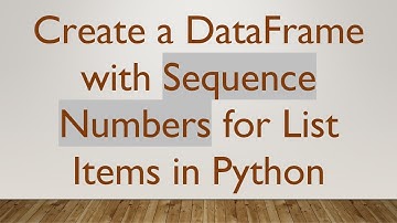 Create a DataFrame with Sequence Numbers for List Items in Python