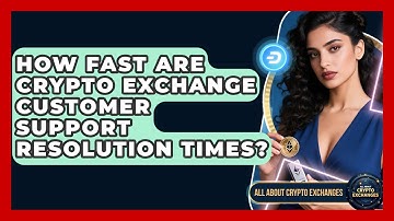 How Fast Are Crypto Exchange Customer Support Resolution Times? - All About Crypto Exchanges
