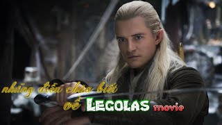 Những Điều Chưa Biết Về Legolas Khi Lên Phim | Chúa Tể Những Chiếc Nhẫn