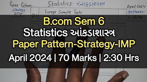 Statistics આંકડાશાસ્ત્ર | Paper Pattern-Strategy-IMP | B.com Sem 6 | April 2024