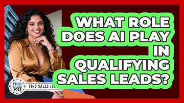 What Role Does AI Play In Qualifying Sales Leads? - Find Sales Jobs