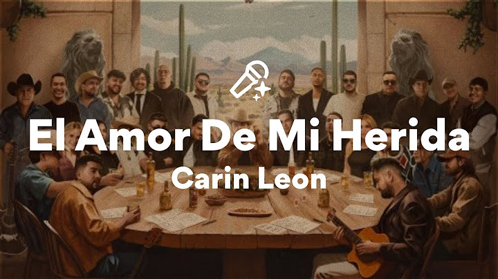 Carin Leon, El Amor De Mi Herida (Letra/Lyrics)