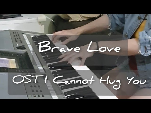 Brave Love | Ost. I Cannot Hug You | Pianocover class=