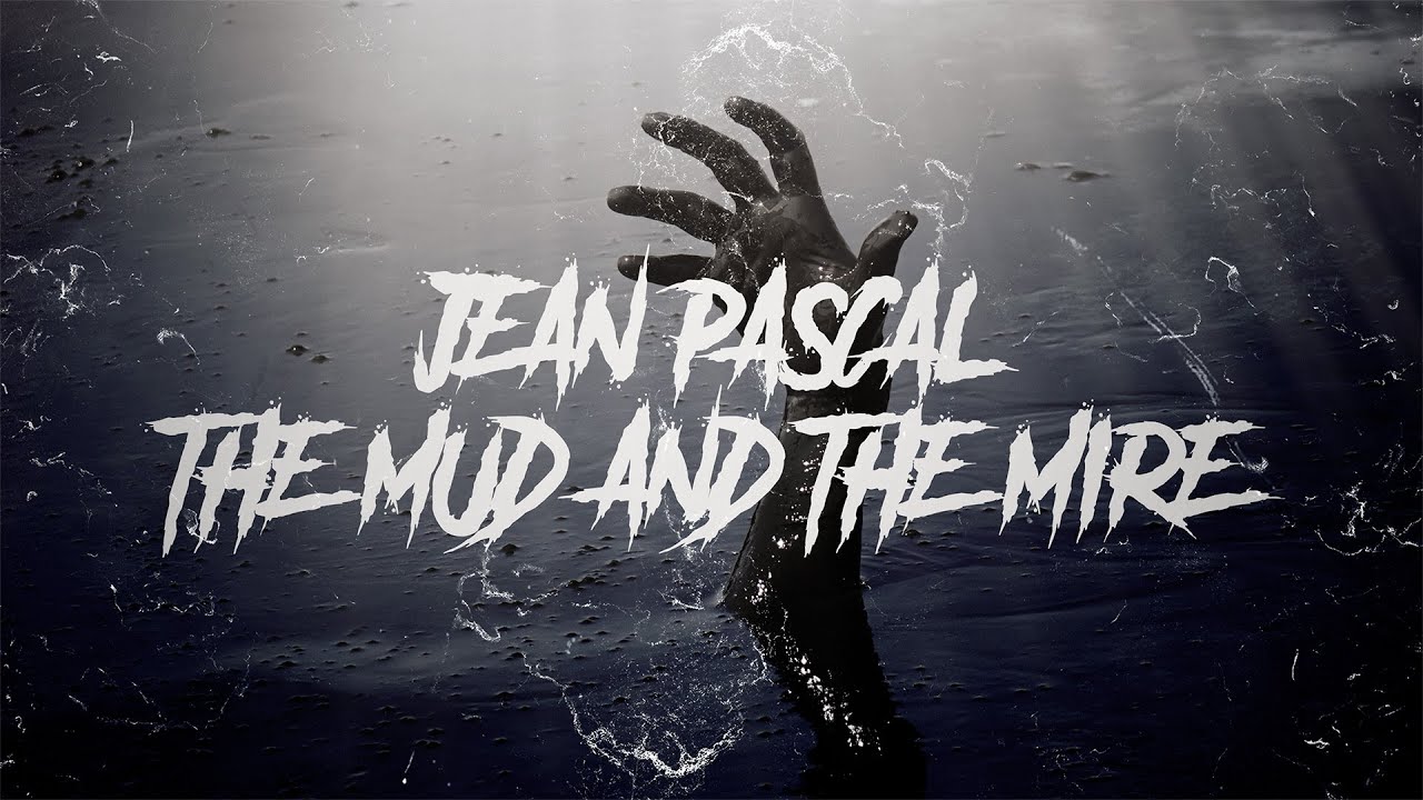 Jean Pascal - The Mud and Mire (Official Lyric Video)