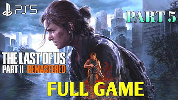 The Last of Us 2 Remastered Gameplay Walkthrough PS5 Part 5 | Last of Us 2 Remastered PS5 Gameplay