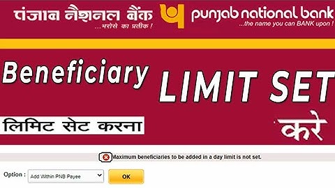 maximum beneficiaries to be added in a day limit is not set | how to set limits in pnb net banking