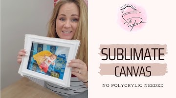 Lets Sublimate CRAFT STORE Canvas - NO POLYCRYLIC Needed