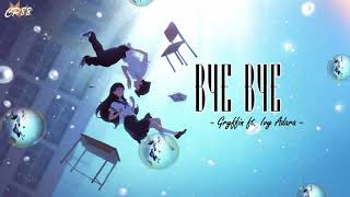 [Lyrics+Vietsub] Bye Bye - Gryffin ft. Ivy Adara