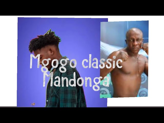 Mgogo classic-Mandonga-Freestyle video clip class=