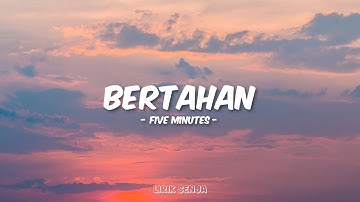 Five Minutes - Bertahan (Lirik)