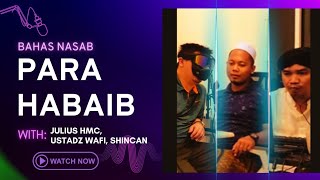 USTADZ WAFI, JULIUS HMC,  SHINCAN...MEMBAHAS NASAB PARA HABAIB