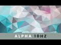 Stop Worrying &amp; Be Positive - 10 Hz Alpha Binaural Beats (Subliminal) - Minds in Unison