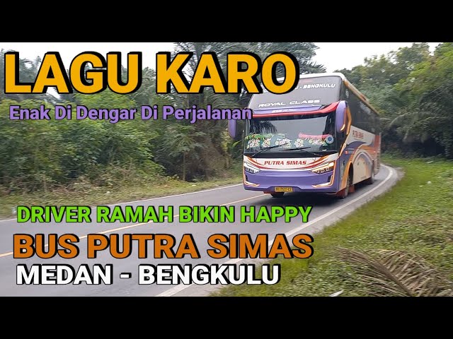 Lagu Karo Enak Di Dengar Di Perjalanan Apalagi Naik Bus Putra Simas class=