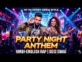 Party All Night Baby 🔥 | Yo Yo Honey Singh Style Rap Song | Desi Club Banger 2026 
