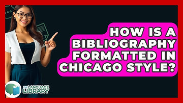 How Is A Bibliography Formatted In Chicago Style? - The Language Library